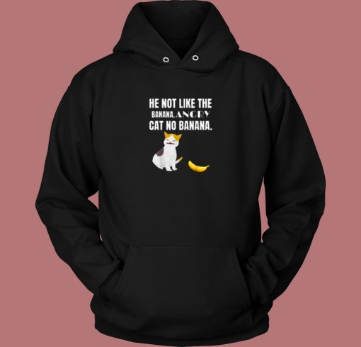 Angry Cat No Banana Hoodie Style