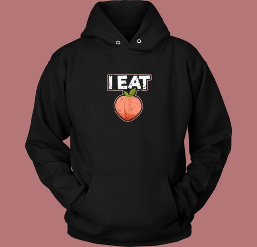 I Eat Ass Peach Aesthetic Hoodie Style