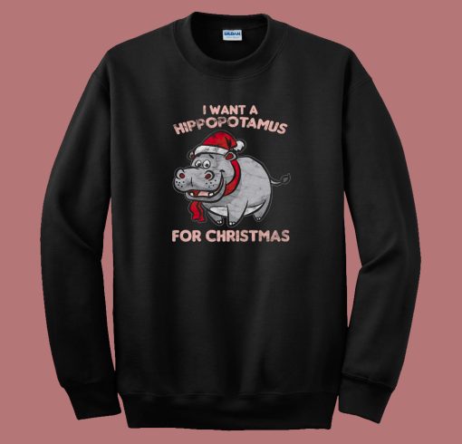 I Want A Hippopotamus For Christmas 80s Sweatshirt