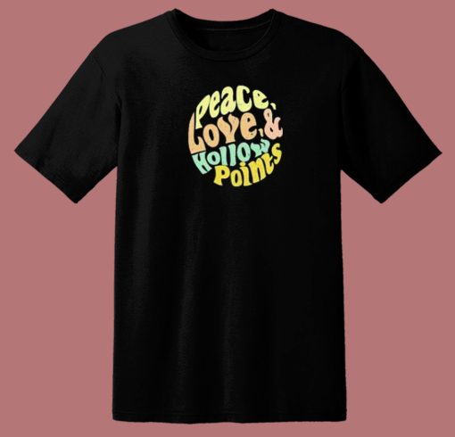 Peace Love Hollow Points 80s T Shirt