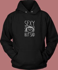 Sexy But Sad Aesthetic Hoodie Style