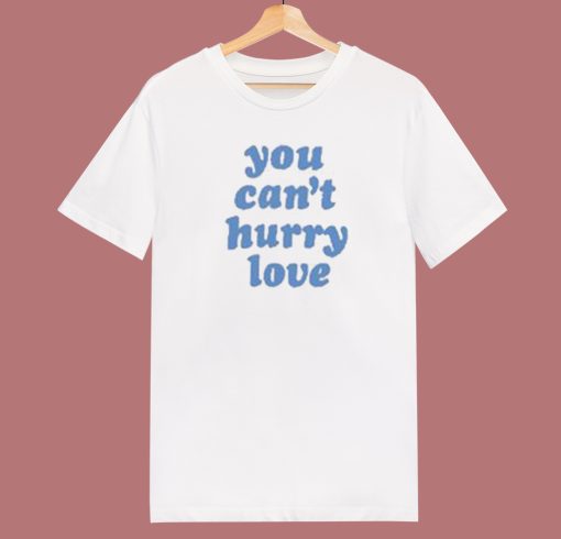 You Cant Hurry Love 80s T Shirt