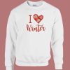 I Love Winter 80s Sweatshirt