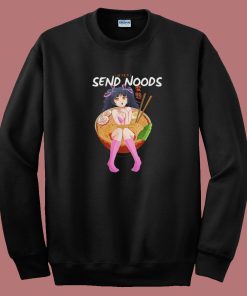 Send Noods Funny Anime 80s Sweatshirt