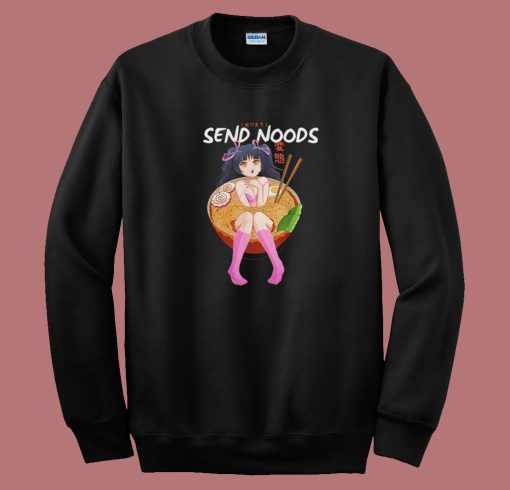 Send Noods Funny Anime 80s Sweatshirt