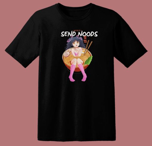 Send Noods Funny Anime 80s T Shirt Style