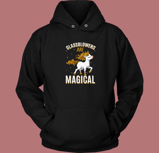 Glassblowers Are Magical Unicorn Hoodie Style