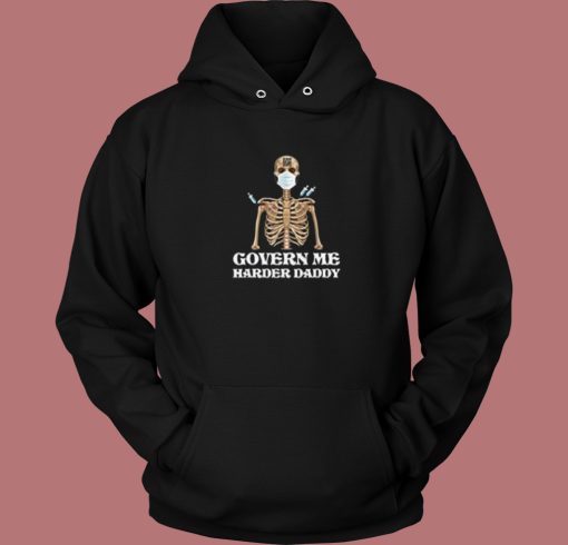 Govern Me Harder Daddy Hoodie Style