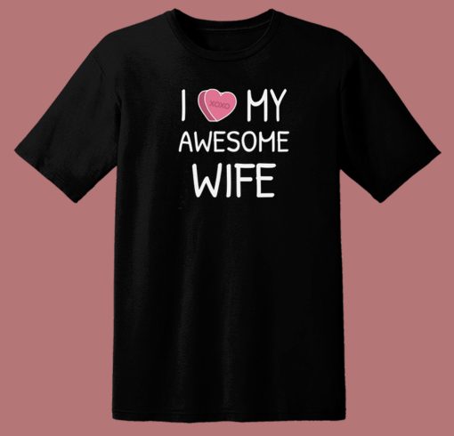 I Love My Wife Valentines 80s T Shirt Style