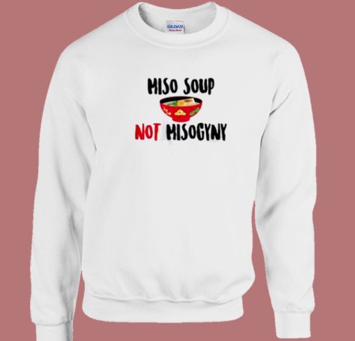 Miso Not Misogyny 80s Sweatshirt