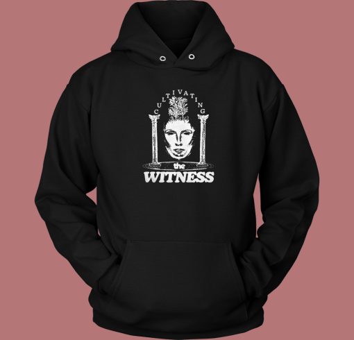 Nice Cultivating The Witness Hoodie Style