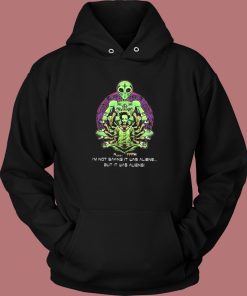 Not Saying It Was Aliens Hoodie Style