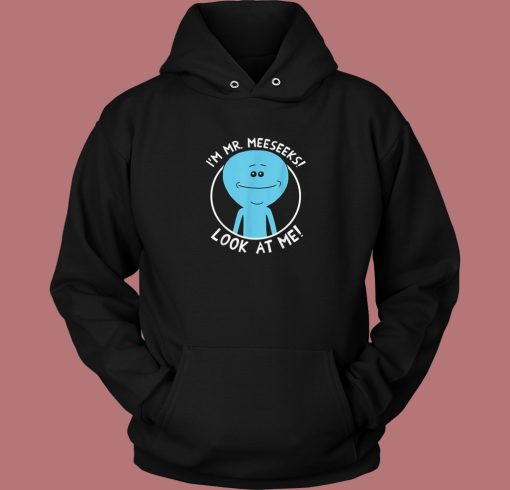 Rick And Morty Meeseeks Hoodie Style