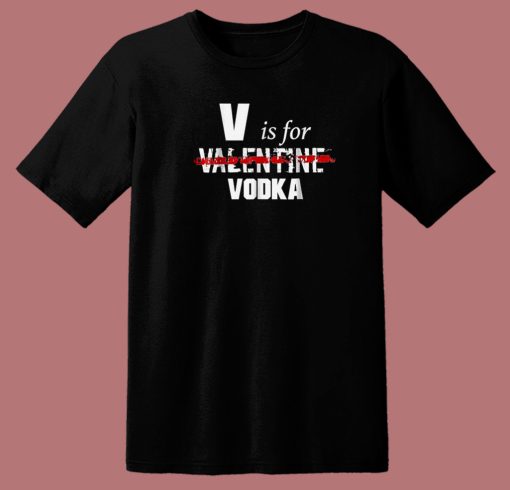 V Is For Valentine Vodka 80s T Shirt Style