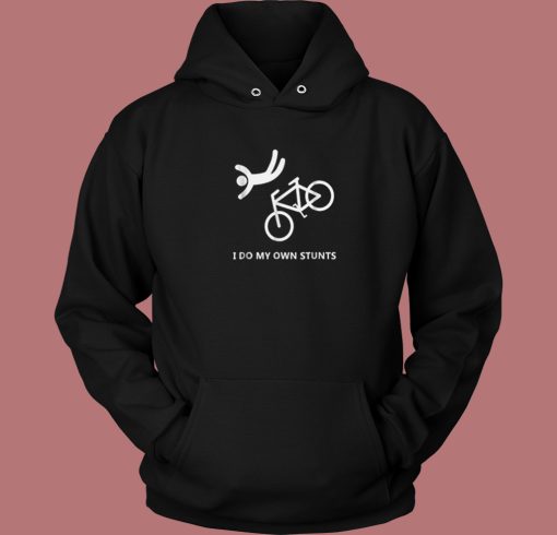 Bike Lovers I Do My Own Stunts Hoodie Style