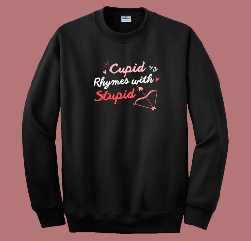 Cupid Rhymes With Stupid 80s Sweatshirt