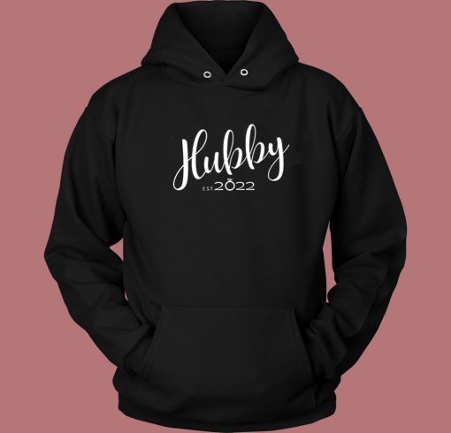 Hubby Est 2022 Funny Hoodie Style