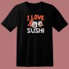 I Love Sushi Japanese Food 80s T Shirt Style