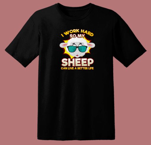 I Work So Hard For My Sheep 80s T Shirt Style