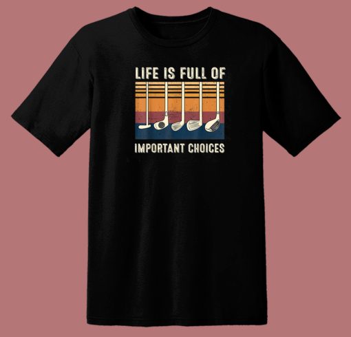 Life Is Full Of Important Choices 80s T Shirt Style