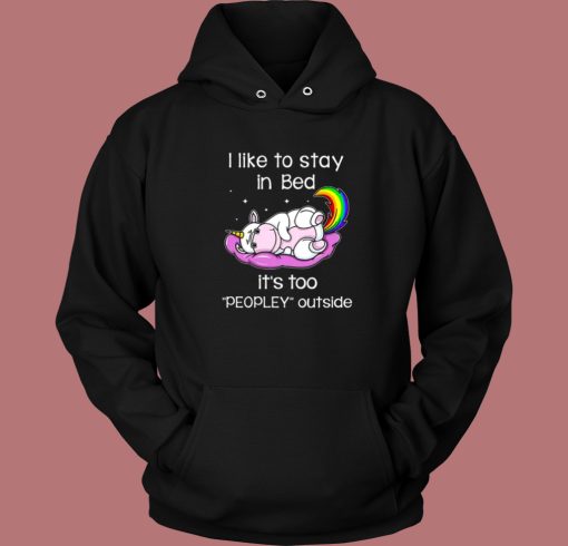 Unicorn Like To Stay In Bed Hoodie Style