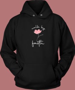 Walk By Faith Funny Hoodie Style