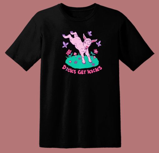 Dicks Get Kicks Funny 80s T Shirt Style