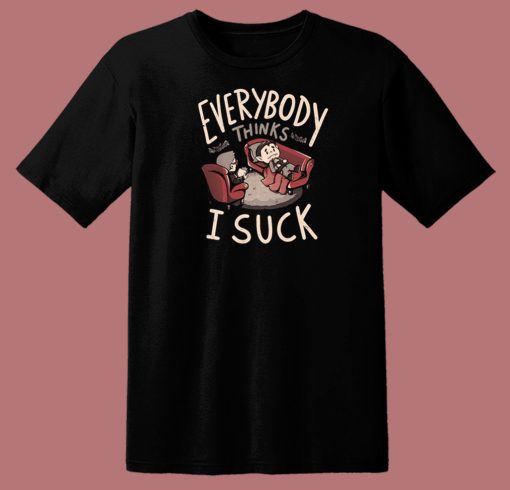 Everybody Thinks I Suck 80s T Shirt Style