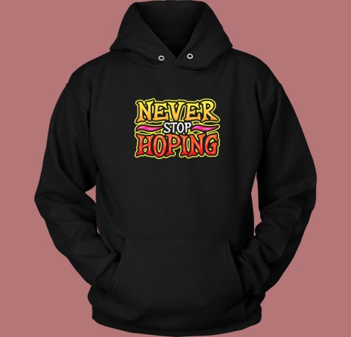 Never Stop Hoping Graffiti Hoodie Style