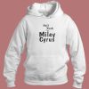 Hell Yeah Im Miley Cyrus Hoodie Style