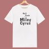 Hell Yeah Im Miley Cyrus T Shirt Style