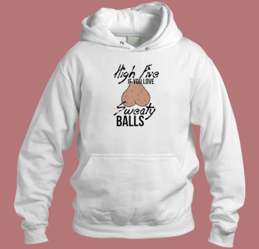 High Five If You Love Sweaty Balls Hoodie Style