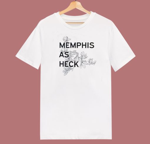 Memphis As Heck T Shirt Style