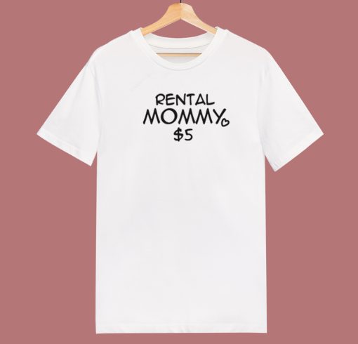 Rental Mommy 5 Dollar T Shirt Style