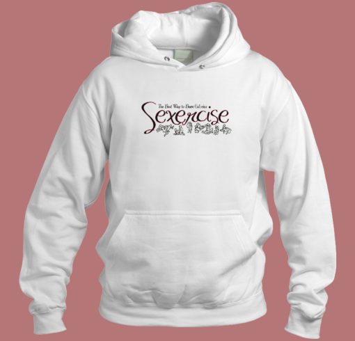 Sexercise Burn Calories Hoodie Style