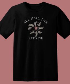 All Hail The Rat King T Shirt Style On Sale