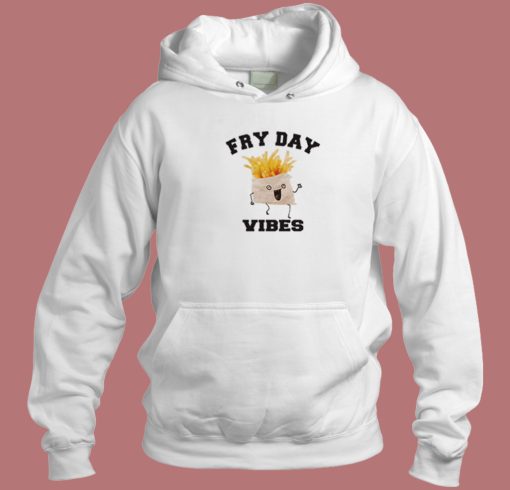 Fry Day Vibes Hoodie Style On Sale