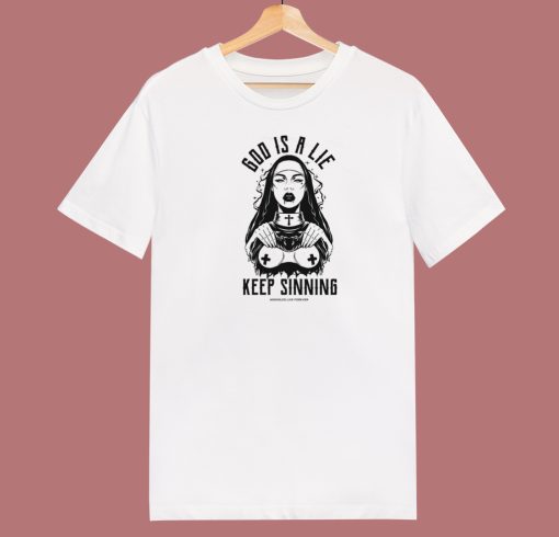 God Is A Lie Keep Sinning T Shirt Style On Sale