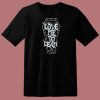 Love Me To Death and Longer T Shirt Style On Sale