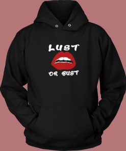 Lust Or Bust Lips Hoodie Style On Sale