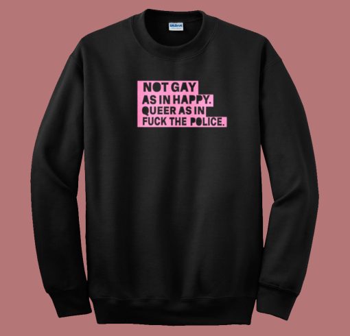 Not Gay As In Happy Sweatshirt On Sale