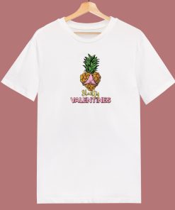 Pineapple Heart Slutty Valentines T Shirt Style