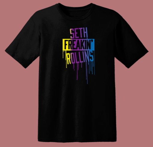 Seth Freakin Rollins Drip T Shirt Style On Sale