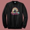 Abortion Is Healthcare Rainbow Sweatshirt On Sale