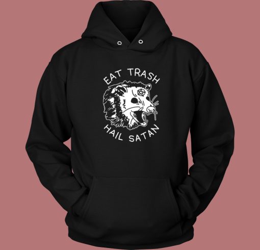 Eat Trash Hail Satan Hoodie Style On Sale