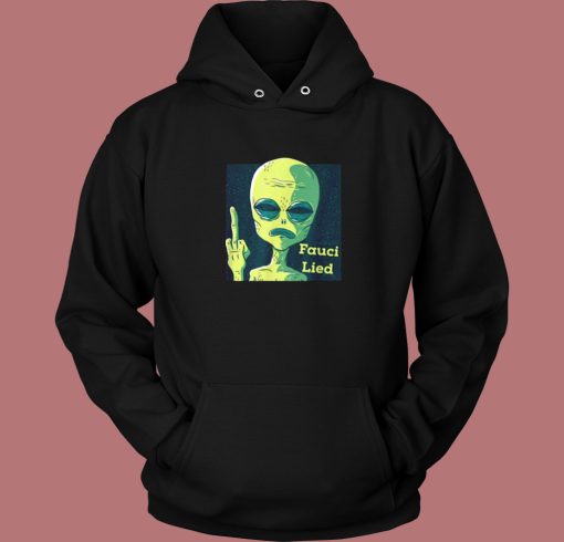 Fauci Alien Lied Hoodie Style