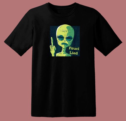 Fauci Alien Lied T Shirt Style On Sale