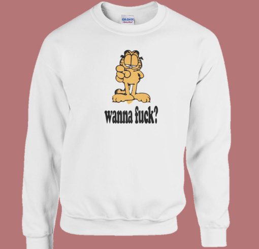 Garfield Wanna Fuck Sweatshirt