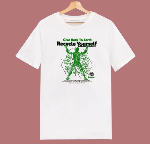 Give Back To Earth Recycle Yourself T Shirt Style