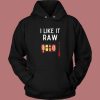 I Like It Raw Sushi Hoodie Style